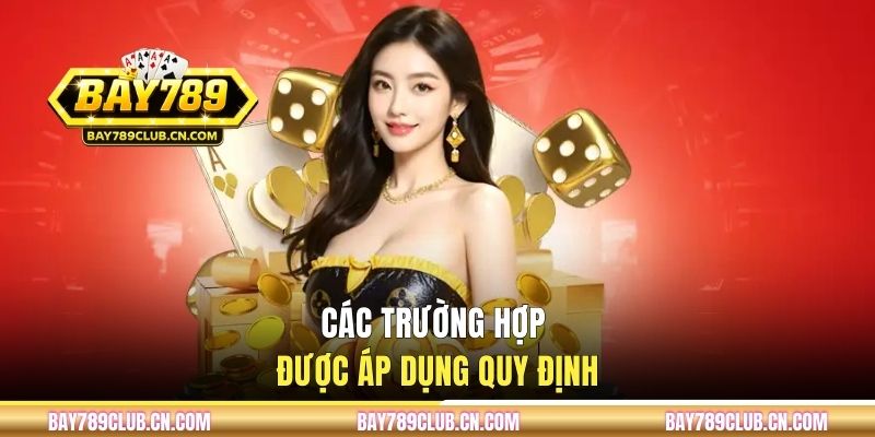Các trường hợp được áp dụng quy định