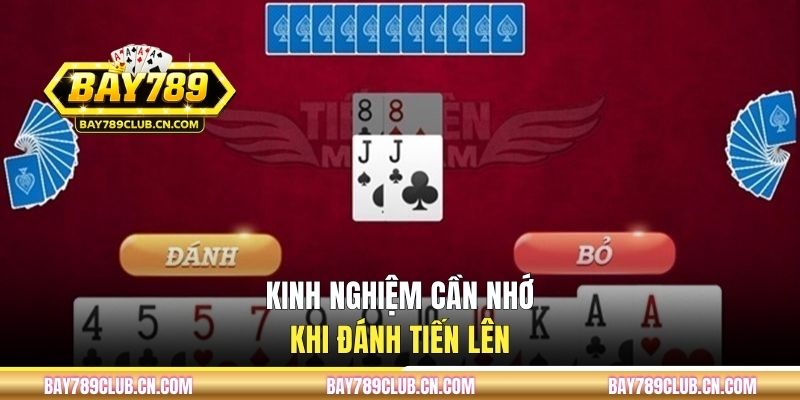 Kinh nghiệm cần nhớ khi đánh Tiến Lên