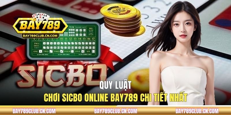 Quy luật chơi Sicbo online BAY789 chi tiết nhất